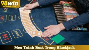 Mẹo Tránh Bust Trong Blackjack